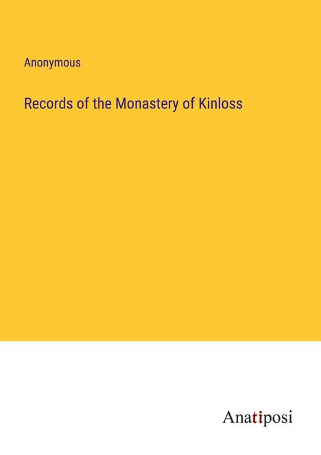 Anonymous: Records of the Monastery of Kinloss, Buch