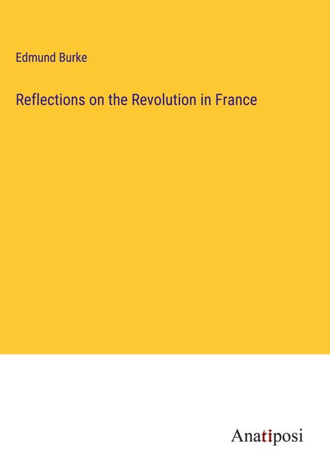 Edmund Burke: Reflections on the Revolution in France, Buch