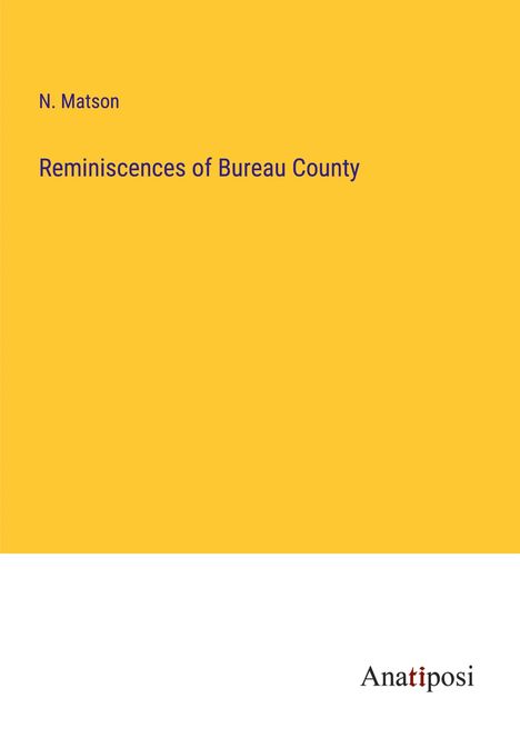 N. Matson: Reminiscences of Bureau County, Buch