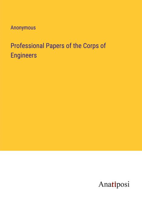 Anonymous: Professional Papers of the Corps of Engineers, Buch