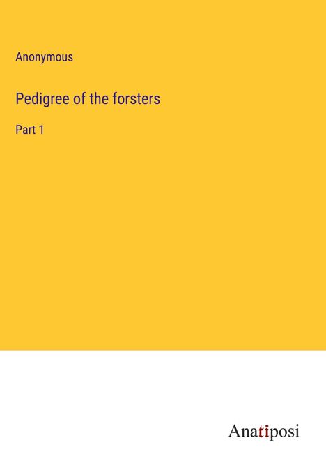 Anonymous: Pedigree of the forsters, Buch