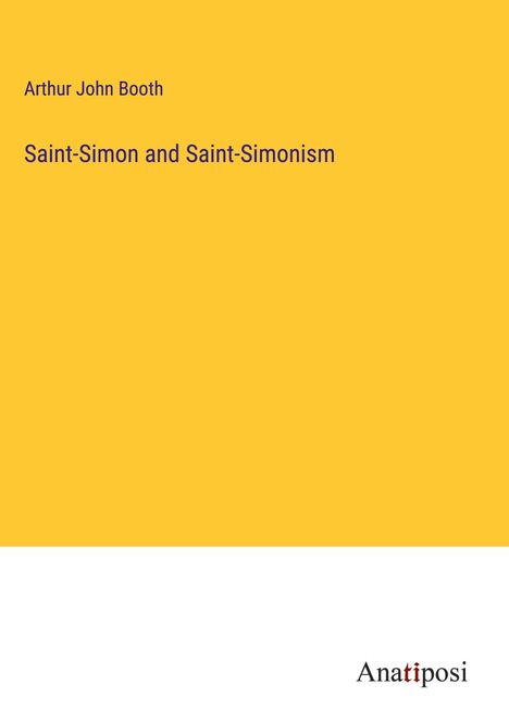 Arthur John Booth: Saint-Simon and Saint-Simonism, Buch