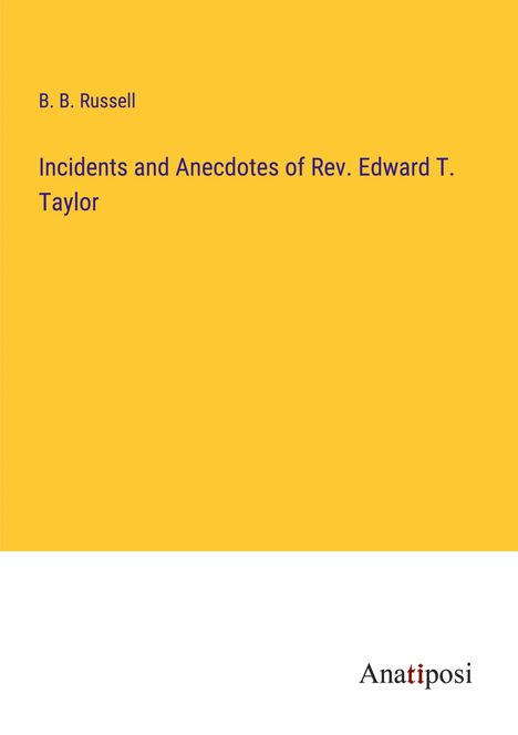 B. B. Russell: Incidents and Anecdotes of Rev. Edward T. Taylor, Buch