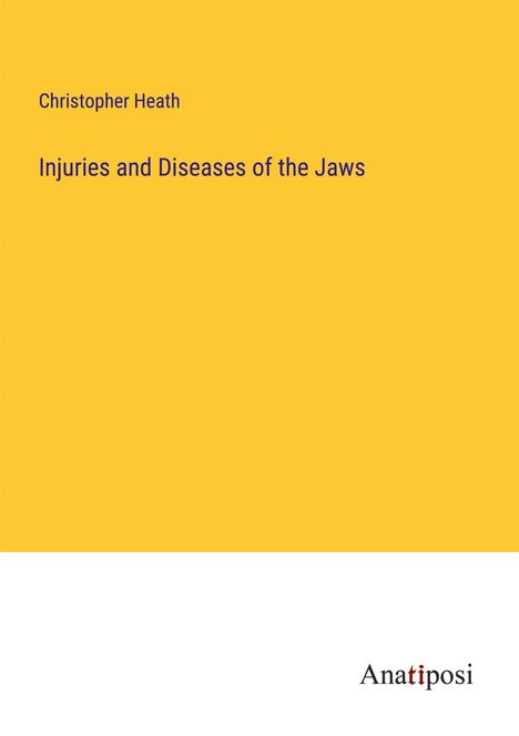 Christopher Heath: Injuries and Diseases of the Jaws, Buch