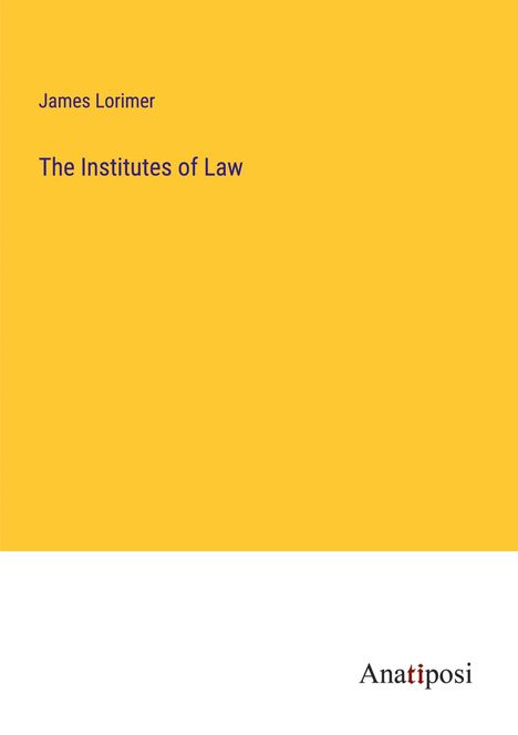 James Lorimer: The Institutes of Law, Buch
