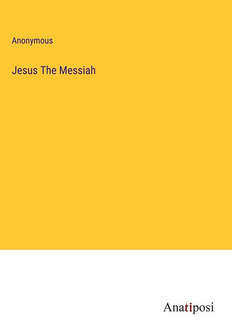 Anonymous: Jesus The Messiah, Buch