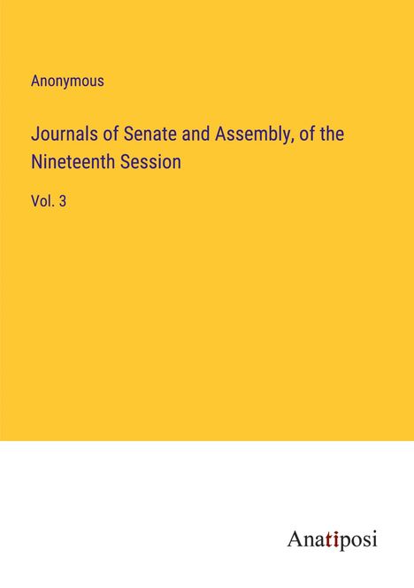 Anonymous: Journals of Senate and Assembly, of the Nineteenth Session, Buch