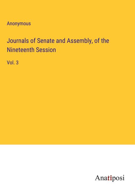 Anonymous: Journals of Senate and Assembly, of the Nineteenth Session, Buch