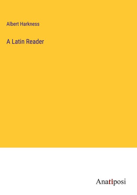 Albert Harkness: A Latin Reader, Buch