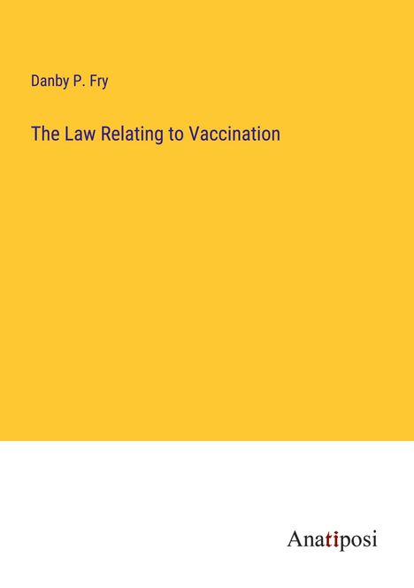 Danby P. Fry: The Law Relating to Vaccination, Buch