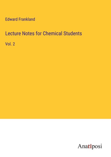 Edward Frankland: Lecture Notes for Chemical Students, Buch