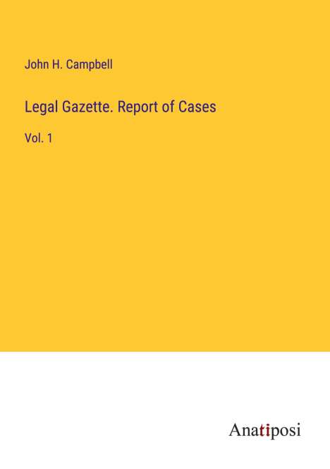 John H. Campbell: Legal Gazette. Report of Cases, Buch