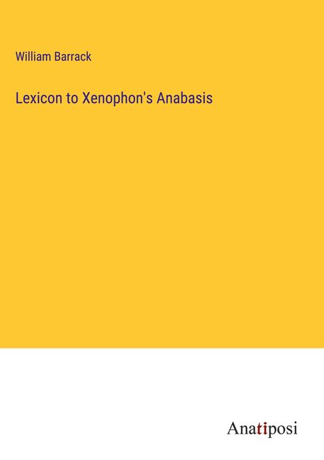 William Barrack: Lexicon to Xenophon's Anabasis, Buch