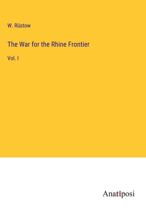 W. Rüstow: The War for the Rhine Frontier, Buch