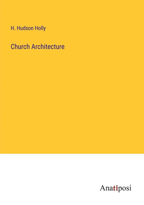 H. Hudson Holly: Church Architecture, Buch