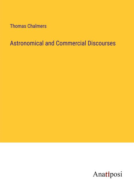 Thomas Chalmers: Astronomical and Commercial Discourses, Buch
