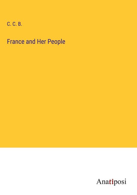 C. C. B.: France and Her People, Buch