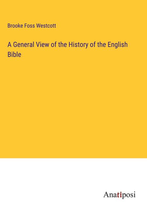 Brooke Foss Westcott: A General View of the History of the English Bible, Buch