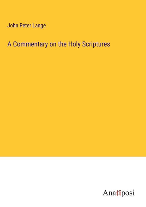 John Peter Lange: A Commentary on the Holy Scriptures, Buch