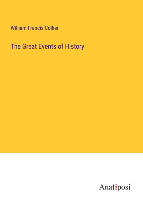 William Francis Collier: The Great Events of History, Buch