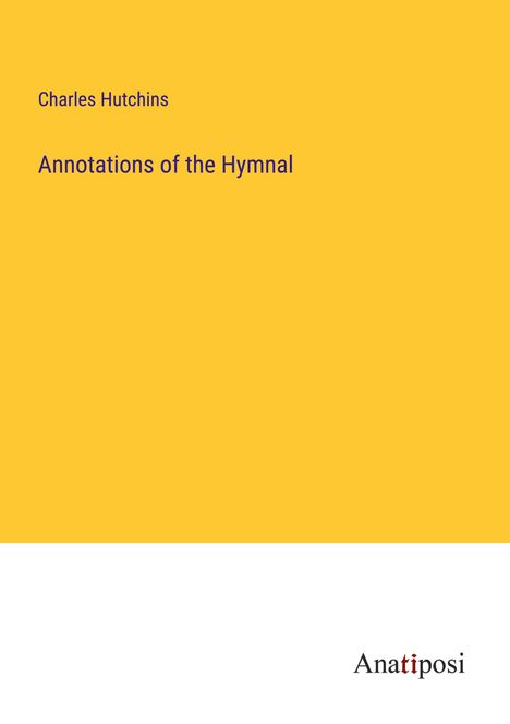 Charles Hutchins: Annotations of the Hymnal, Buch
