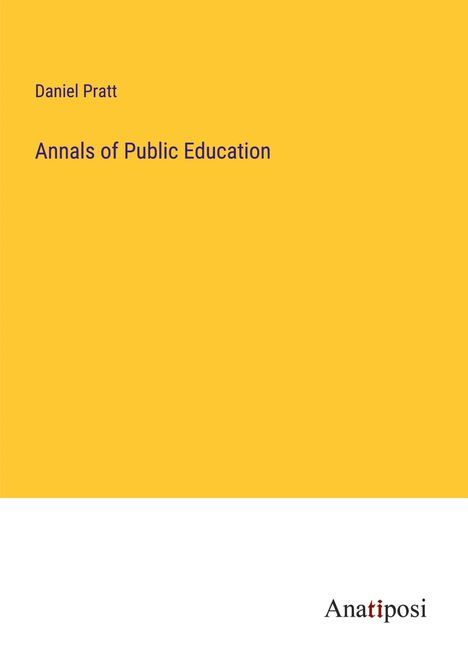 Daniel Pratt: Annals of Public Education, Buch