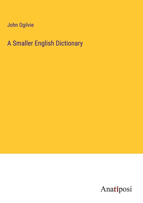 John Ogilvie: A Smaller English Dictionary, Buch