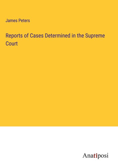 James Peters: Reports of Cases Determined in the Supreme Court, Buch