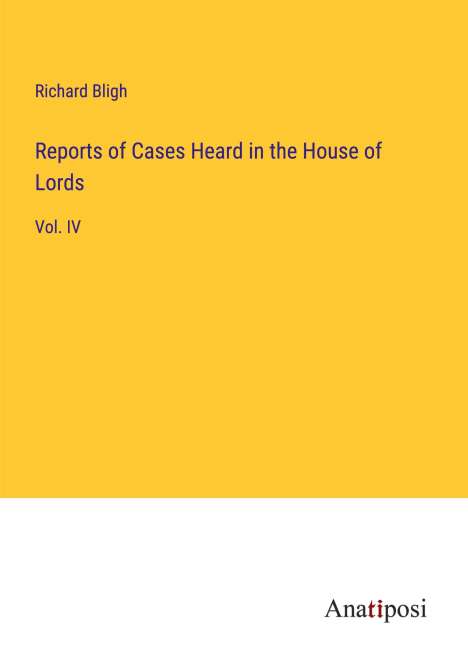 Richard Bligh: Reports of Cases Heard in the House of Lords, Buch