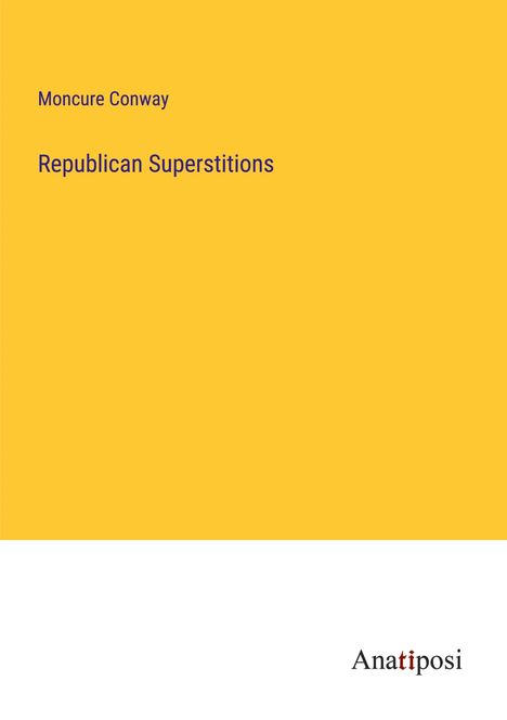 Moncure Conway: Republican Superstitions, Buch