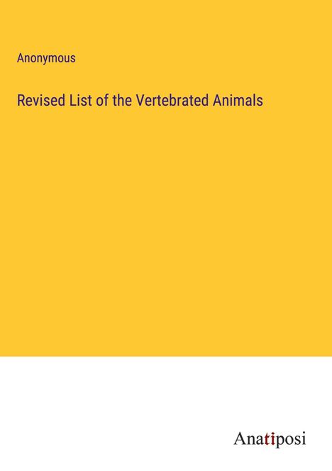 Anonymous: Revised List of the Vertebrated Animals, Buch