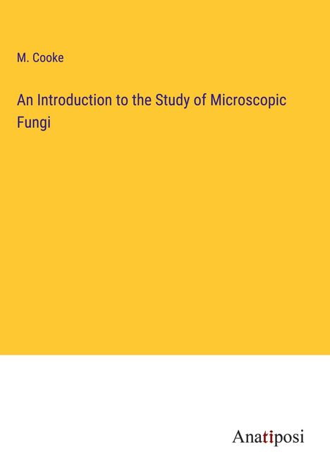 M. Cooke: An Introduction to the Study of Microscopic Fungi, Buch