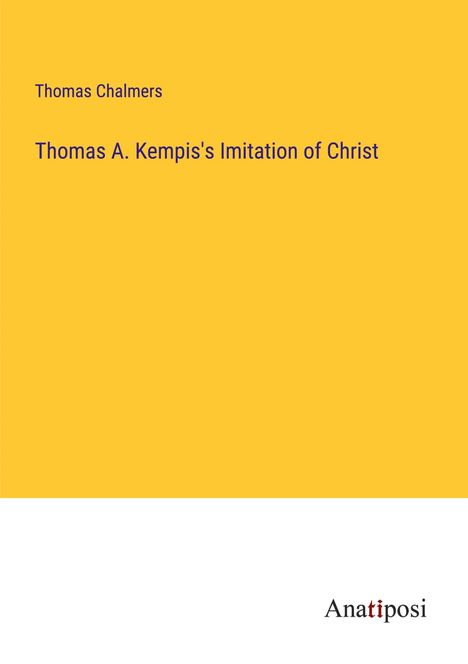 Thomas Chalmers: Thomas A. Kempis's Imitation of Christ, Buch