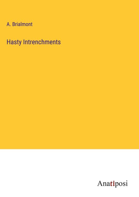 A. Brialmont: Hasty Intrenchments, Buch