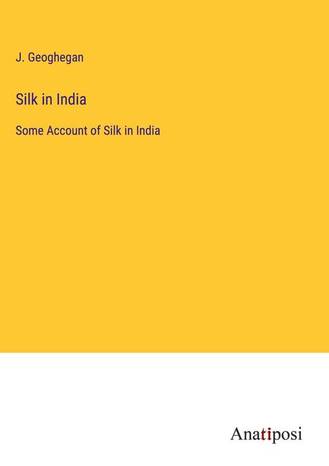 J. Geoghegan: Silk in India, Buch