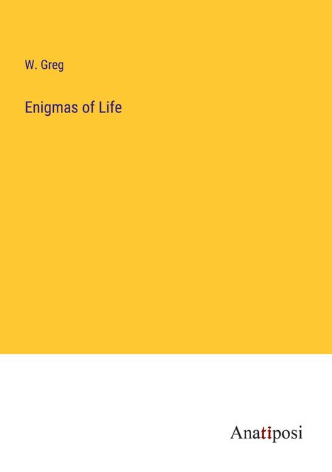 W. Greg: Enigmas of Life, Buch