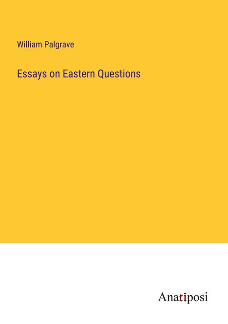 William Palgrave: Essays on Eastern Questions, Buch