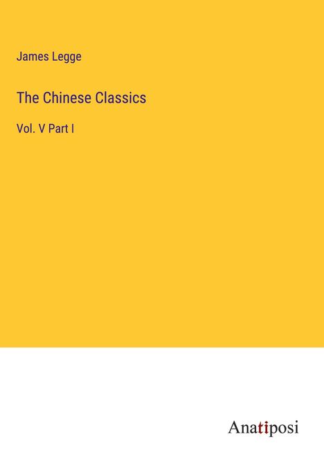 James Legge: The Chinese Classics, Buch