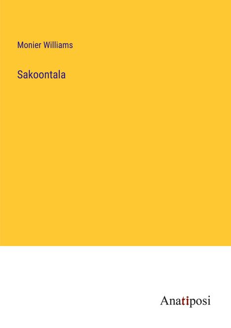 Monier Williams: Sakoontala, Buch