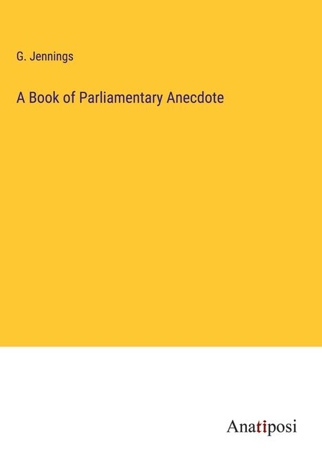 G. Jennings: A Book of Parliamentary Anecdote, Buch