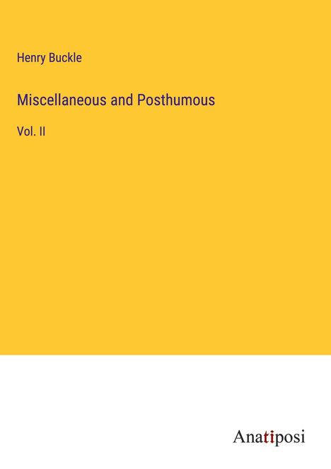 Henry Buckle: Miscellaneous and Posthumous, Buch