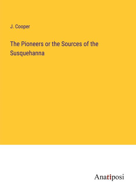 J. Cooper: The Pioneers or the Sources of the Susquehanna, Buch