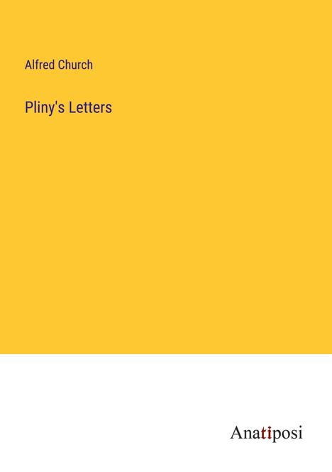 Alfred Church: Pliny's Letters, Buch