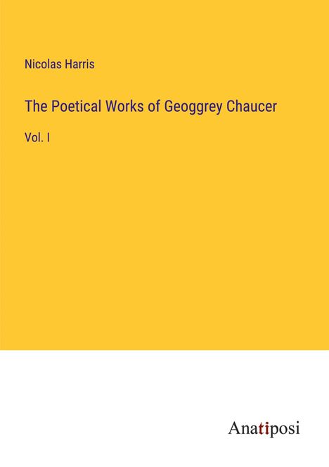 Nicolas Harris: The Poetical Works of Geoggrey Chaucer, Buch