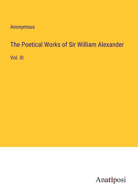 Anonymous: The Poetical Works of Sir William Alexander, Buch