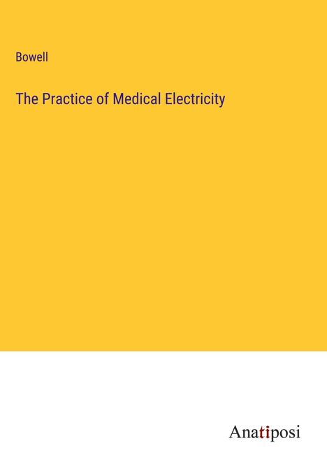 Bowell: The Practice of Medical Electricity, Buch