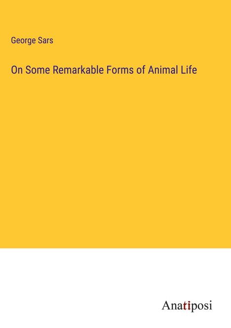 George Sars: On Some Remarkable Forms of Animal Life, Buch