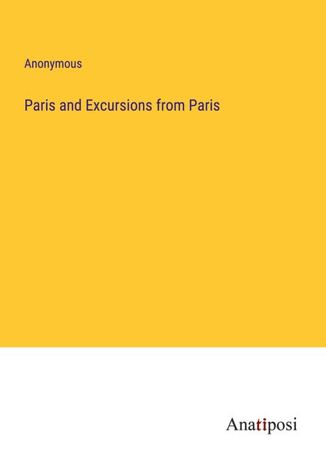 Anonymous: Paris and Excursions from Paris, Buch