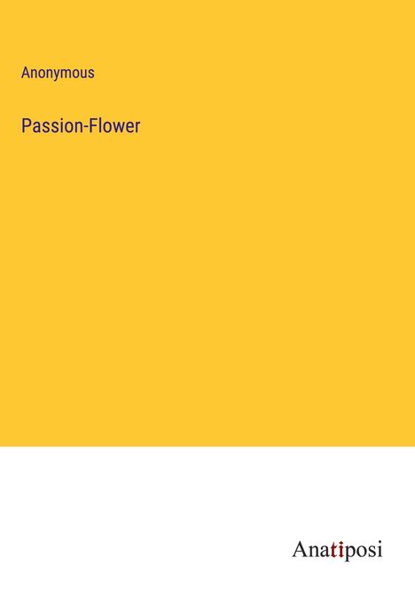 Anonymous: Passion-Flower, Buch