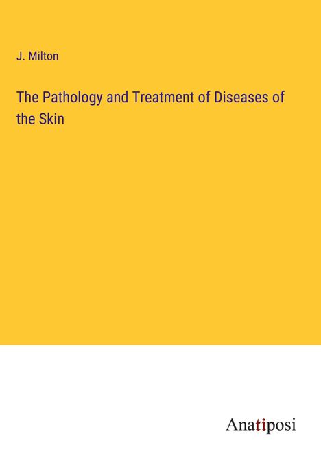 J. Milton: The Pathology and Treatment of Diseases of the Skin, Buch